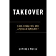 thumbnail image 1 of Pre-Owned Takeover: Race, Education, and American Democracy (Paperback) 0190678984 9780190678982, 1 of 1