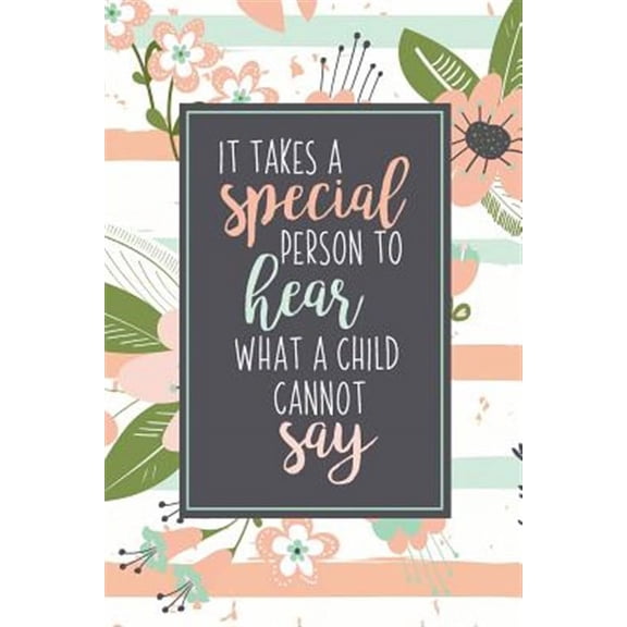 It Takes A Special Person To Hear What A Child Cannot Say: ABA Gifts For Behavior Therapist - Autism Teacher Gift - Teacher Appreciation For Special E