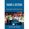thumbnail image 1 of Taking A Detour: Adapting Theatre to Celebrate the Ability of All, (Paperback), 1 of 1