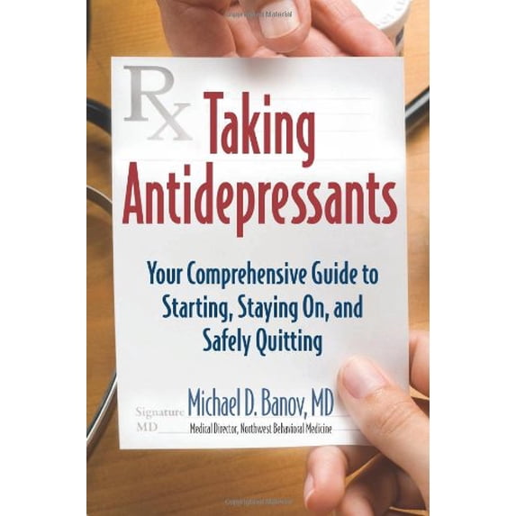 Pre-Owned Taking Antidepressants: Your Comprehensive Guide to Starting, Staying On, and Safely Quitting Paperback Michael Banov