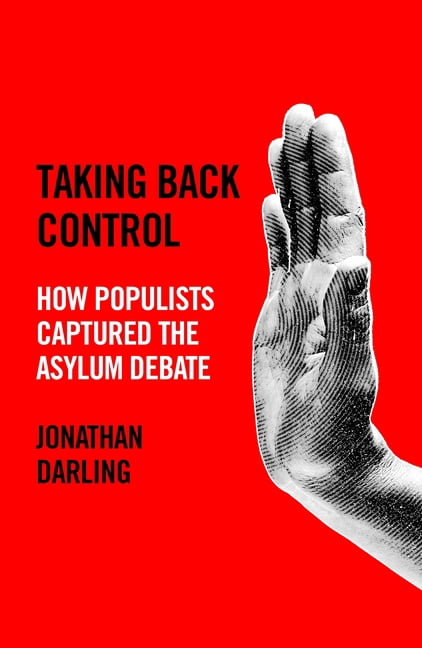 Taking Back Control: How Populists Captured the Asylum Debate, (Hardcover)
