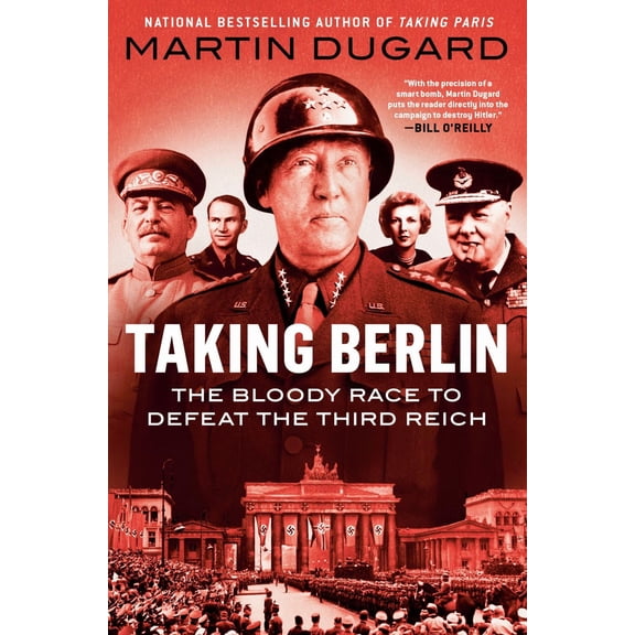 Taking Berlin: The Bloody Race to Defeat the Third Reich (Paperback)