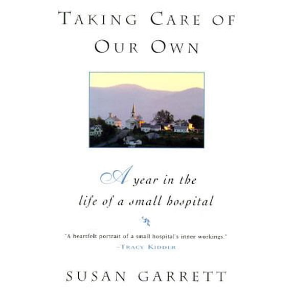 Pre-Owned Taking Care of Our Own: A Year in the Life of a Small Hospital Paperback