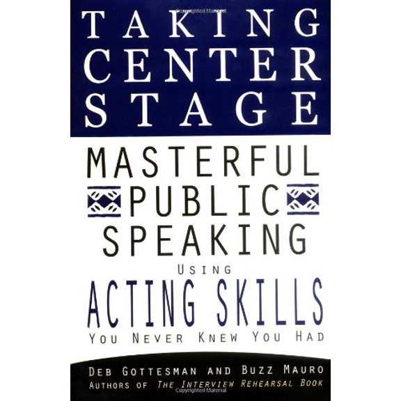 Pre-Owned Taking Center Stage: Masterful Public Speaking Using Acting Skills You N: 5 (Paperback) 0425178323 9780425178324