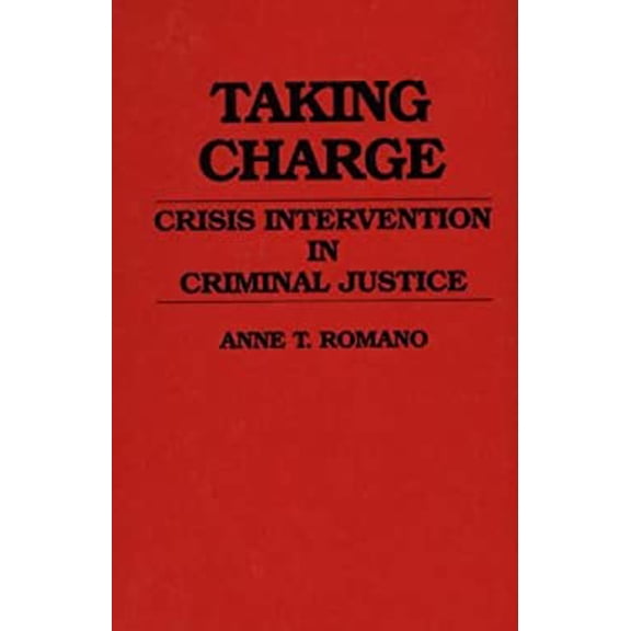 Pre-Owned Taking Charge : Crisis Intervention in Criminal Justice (Hardcover) 9780313268908
