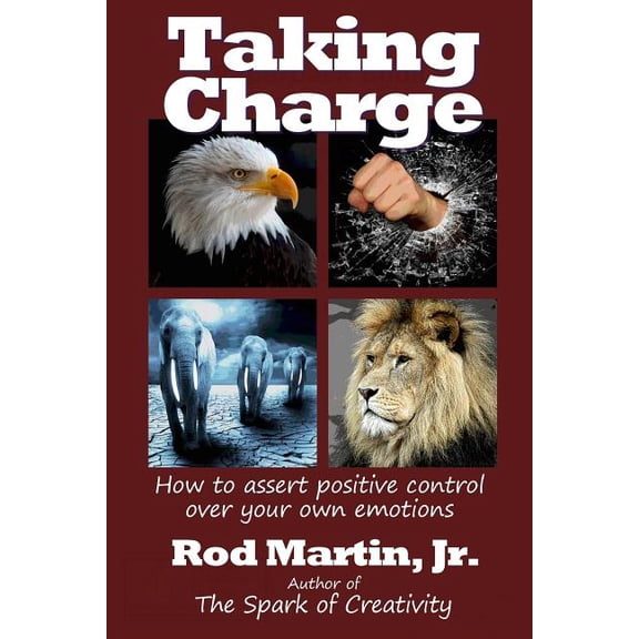 Taking Charge: How to assert positive control over your own emotions (Paperback)