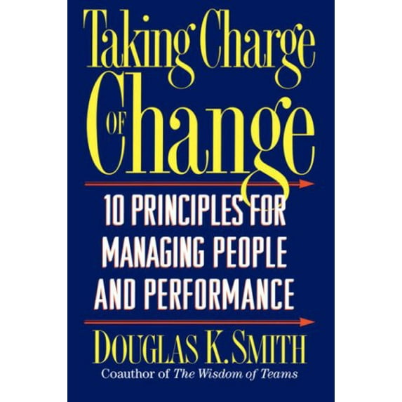 Pre-Owned Taking Charge of Change: 10 Principles for Managing People and Performance (Paperback) 0201916045 9780201916041