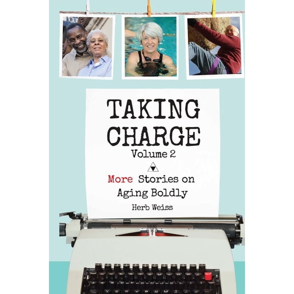 Taking Charge Taking Charge, Volume 2: More Stories on Aging Boldly, Book 2, (Paperback)