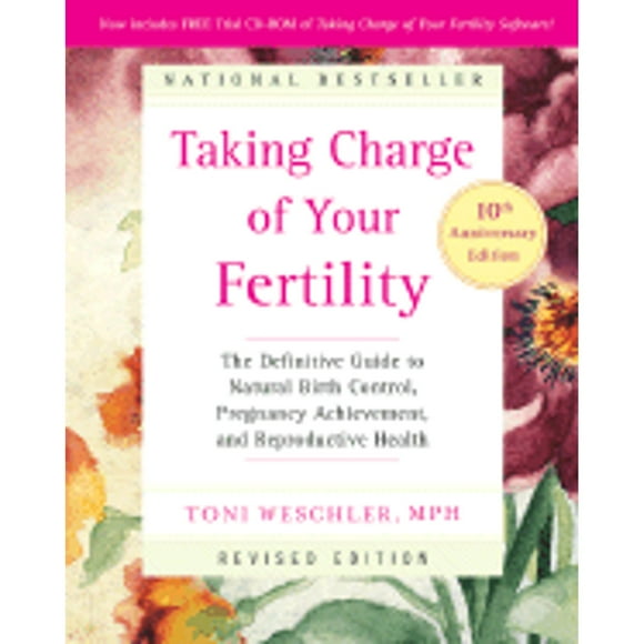 Pre-Owned Taking Charge of Your Fertility, 10th Anniversary Edition: The Definitive Guide to Natural Birth Control, Pregnancy Achievement, and Reproductive Health