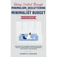 thumbnail image 1 of Taking Control Through Minimalism, Decluttering and a Minimalist Budget 2-in-1 Book: Discover how to Embrace Minimalism,, (Hardcover), 1 of 1