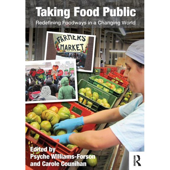 Taking Food Public: Redefining Foodways in a Changing World, (Paperback)