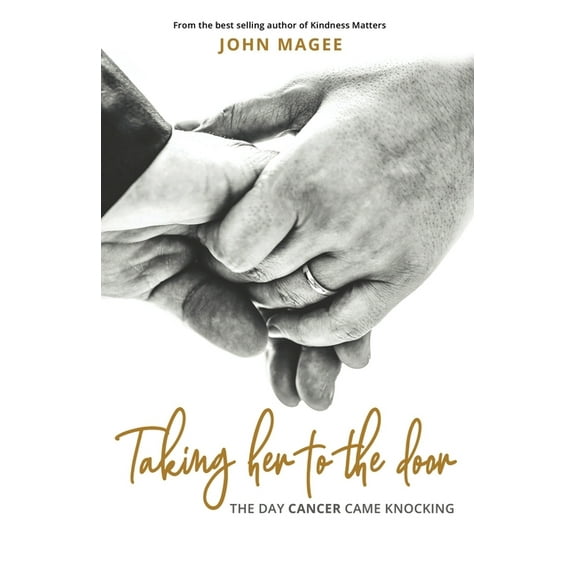 Taking Her to the Door: The day cancer came knocking (Paperback)