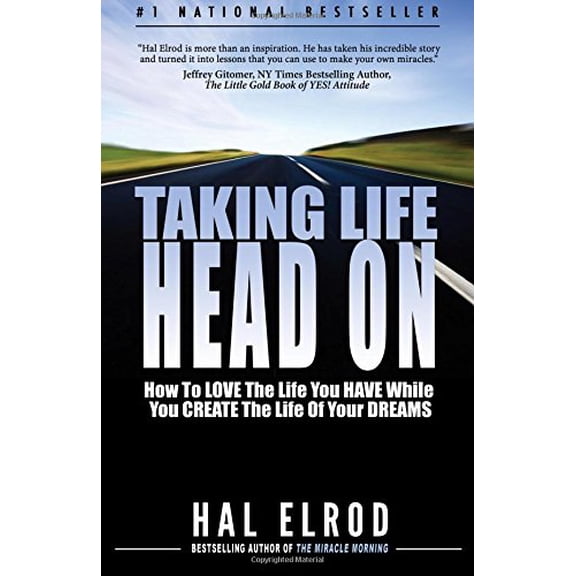 Pre-Owned Taking Life Head On! (The Hal Elrod Story): How To Love The Life You Have While You Create The Life of Your Dreams (Paperback) 0979019702 9780979019708