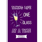 Taking Life One Glass at a Time 2019 Diary Paperback