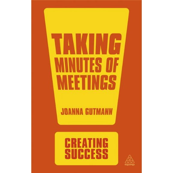 Pre-Owned Taking Minutes of Meetings (Creating Success) (Paperback) 074946724X 9780749467241