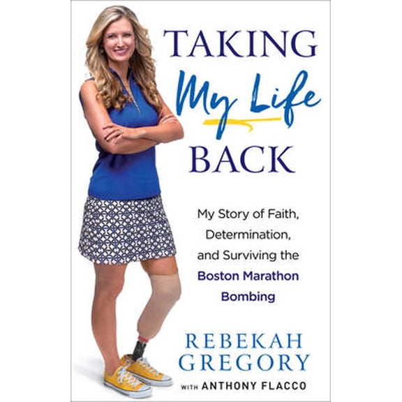 Taking My Life Back: My Story of Faith, Determination, and Surviving the Boston Marathon Bombing