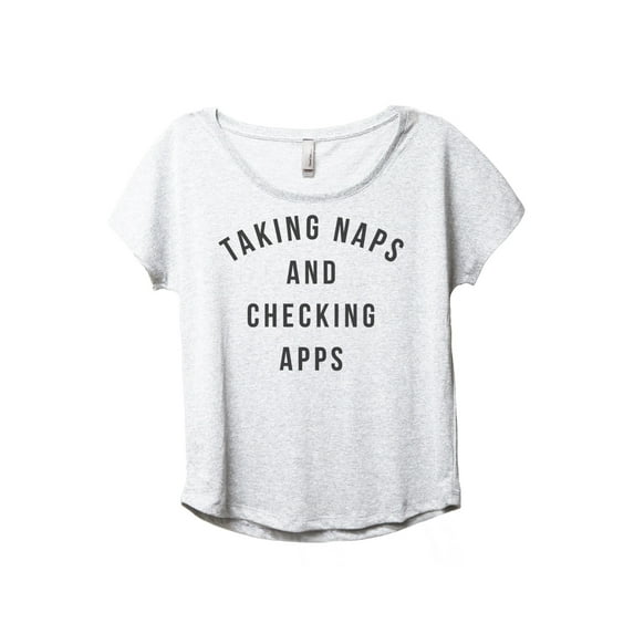 Taking Naps And Checking Apps Women's Fashion Slouchy Dolman T-Shirt Tee Heather White Small