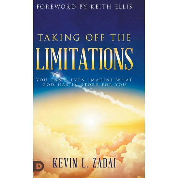 Taking Off the Limitations: You Can't Even Imagine What God Has In Store for You, (Hardcover)