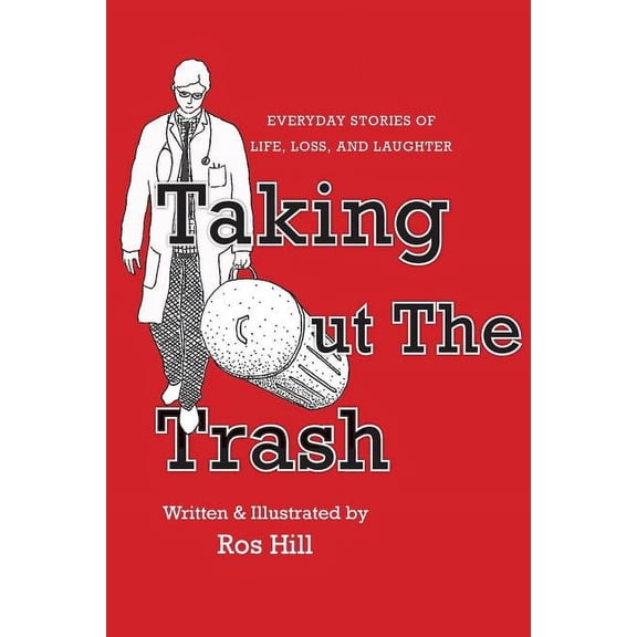 Taking Out The Trash-Everyday Stories of Life, Loss, and Laughter, (Paperback)