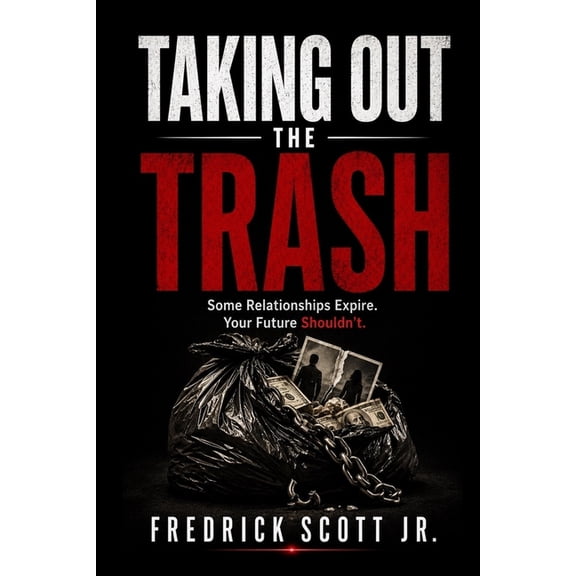 Taking Out The Trash: The Hard Truth About Letting Go and Leveling Up, (Paperback)
