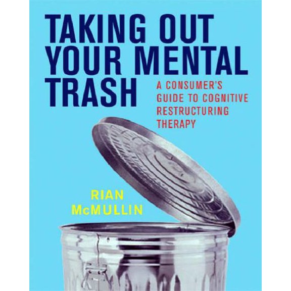 Pre-Owned Taking Out Your Mental Trash: A Consumer's Guide to Cognitive Restructuring Therapy (Paperback) 0393704874 9780393704877