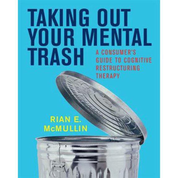 Pre-Owned Taking Out Your Mental Trash: A Consumer's Guide to Cognitive Restructuring Therapy, (Paperback)
