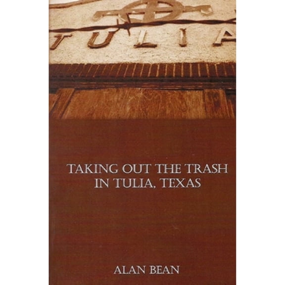 Pre-Owned Taking Out The Trash In Tulia, Texas (Paperback) by Alan Bean