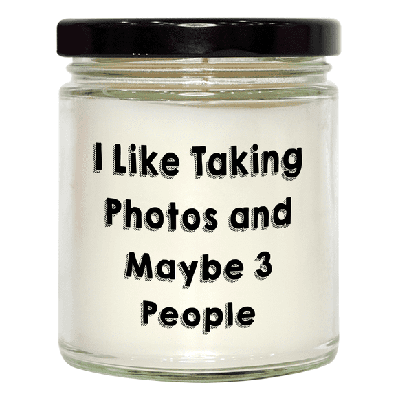 Taking Photos Gifts from Men to Women for Mother's Day 9oz Vanilla Soy Candle I Like Taking Photos And Maybe 3 People, Funny Quote for Photography Enthusiast