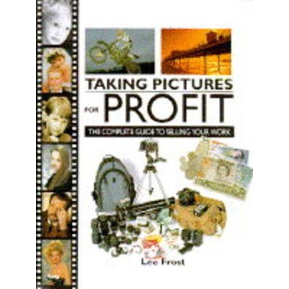 Pre-Owned Taking Pictures for Profit: The Complete Guide to Selling Your Work (Hardcover) 0715303120 9780715303122