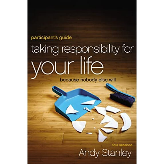 Pre-Owned Taking Responsibility for Your Life Bible Study Participant's Guide: Because Nobody Else Will (Paperback) 0310894409 9780310894407