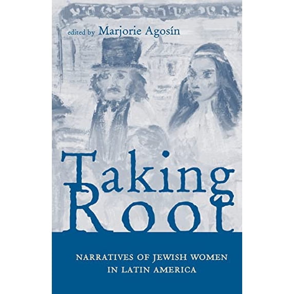 Pre-Owned Taking Root: Narratives of Jewish Women in Latin America (Paperback) by Marjorie Agosin