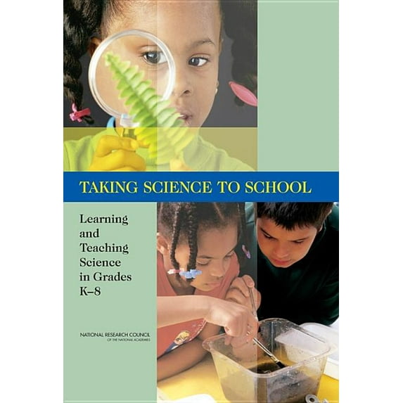 Taking Science to School: Learning and Teaching Science in Grades K-8, (Hardcover)