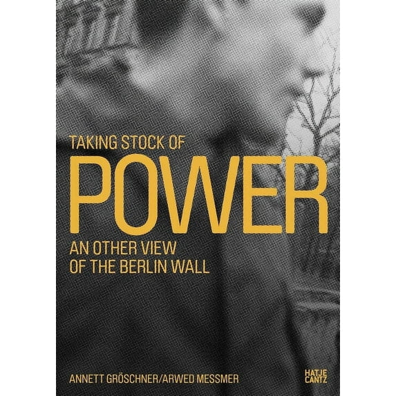 Taking Stock of Power: An Other View of the Berlin Wall, (Hardcover)