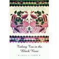 thumbnail image 1 of Taking Tea in the Black Rose: Singing Through the Shadows Until We're Dancing in the Light, (Paperback), 1 of 1