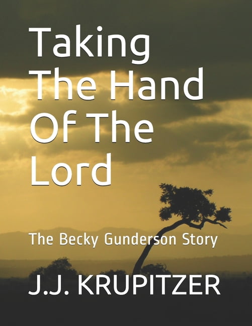 Taking The Hand Of The Lord: The Becky Gunderson Story (Paperback)