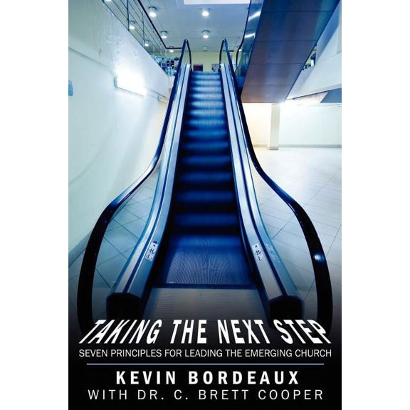Taking The Next Step: Seven Principles For Leading The Emerging Church