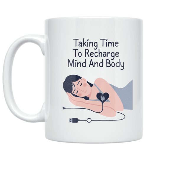 Taking Time To Recharge Mind And Body - Recovery Supporter - 11 oz Ceramic Coffee Mug