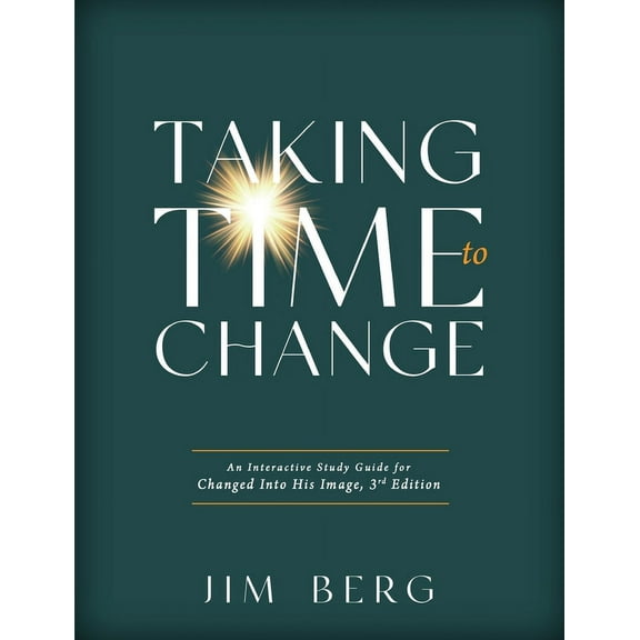 Taking Time to Change: An Interactive Study Guide for Changed Into His Image, 3rd Edition (ESV), (Paperback)