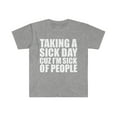 thumbnail image 1 of Taking a Sick Day Sick of People Unisex T-shirt S-3XL Sarcastic Sarcasm, 1 of 2