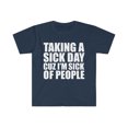 thumbnail image 1 of Taking a Sick Day Sick of People Unisex T-shirt S-3XL Sarcastic Sarcasm, 1 of 2
