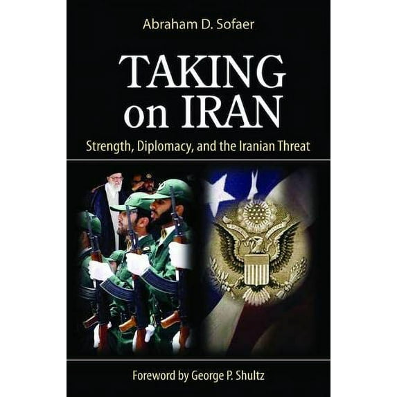 Pre-Owned Taking on Iran: Strength, Diplomacy, and the Iranian Threat (Hardcover) 0817916342 9780817916343