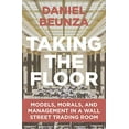 thumbnail image 1 of Pre-Owned Taking the Floor: Models, Morals, and Management in a Wall Street Trading Room, 1 of 1