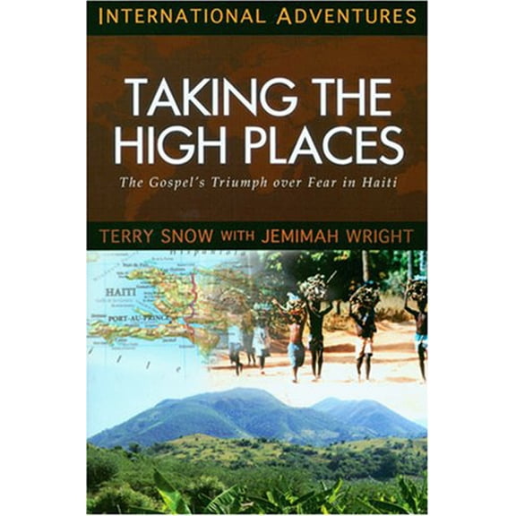 Pre-Owned Taking the High Places: The Gospel's Triumph Over Fear in Haiti (Paperback) 1576584127 9781576584125