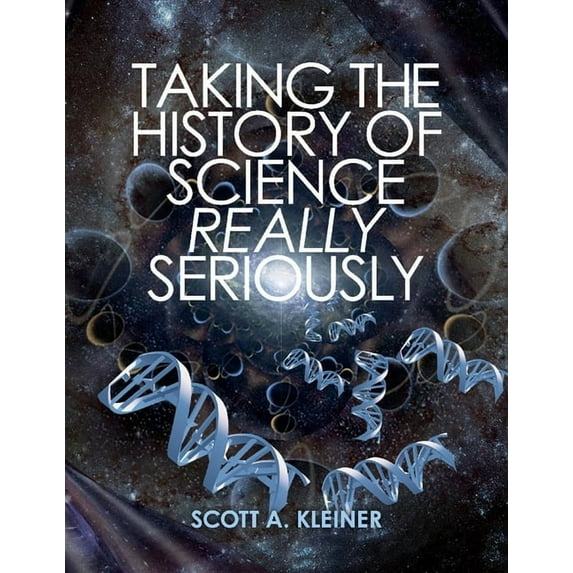Taking the History of Science Really Seriously (Paperback)