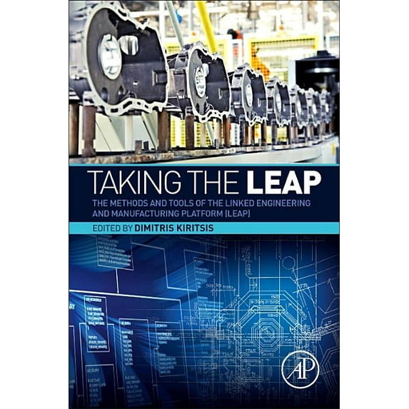 Taking the Leap: The Methods and Tools of the Linked Engineering and Manufacturing Platform (Leap), (Paperback)