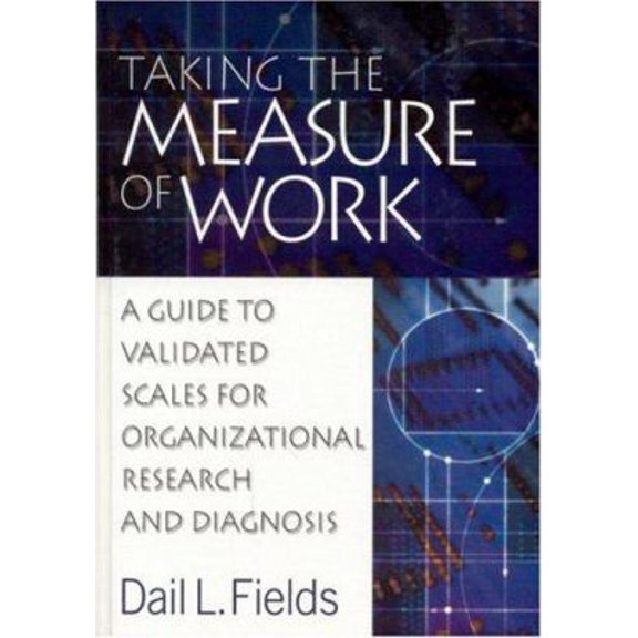 Pre-Owned Taking the Measure of Work: A Guide to Validated Scales for Organizational Research and Diagnosis (Hardcover) 0761924256 9780761924258