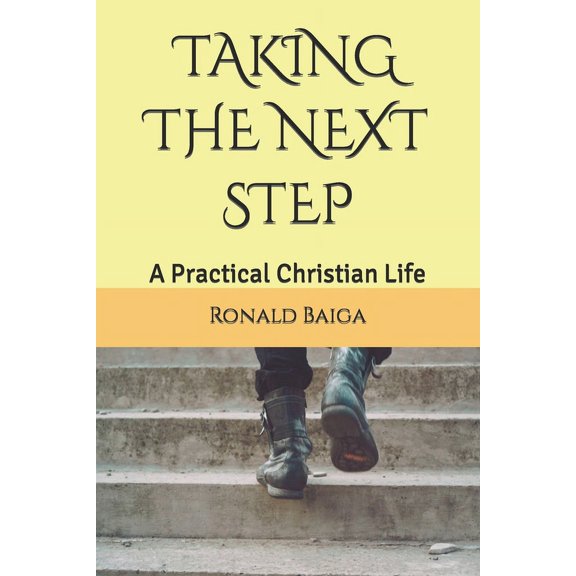 Taking the Next Step: Taking the Next Step: A Practical Christian Life (Paperback)