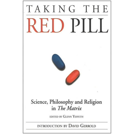 Taking the Red Pill : Science, Philosophy and the Religion in the Matrix (Paperback)