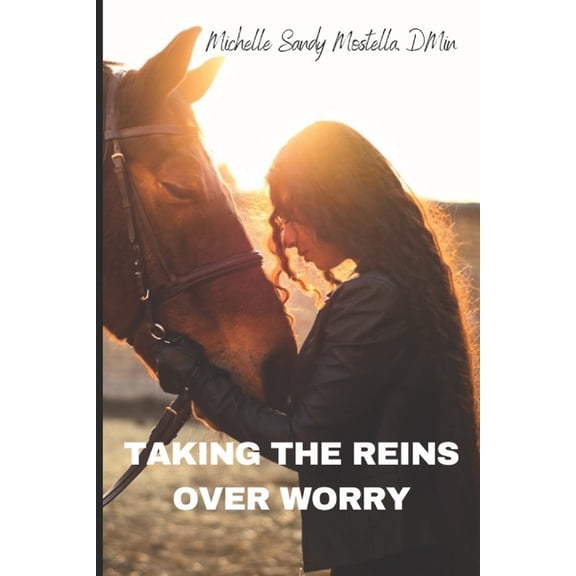 Taking the Reins Over Worry, (Paperback)