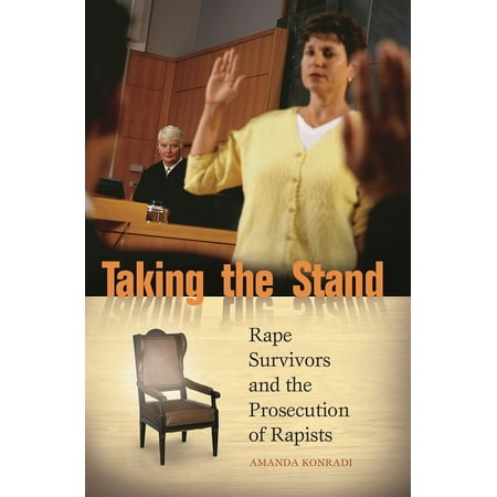 Taking the Stand: Rape Survivors and the Prosecution of Rapists, (Hardcover)